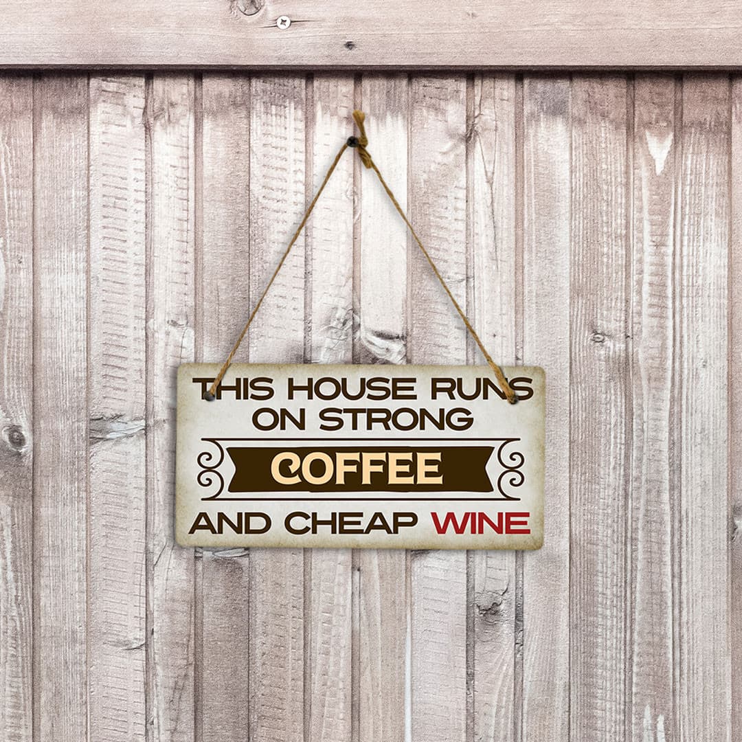 This House Runs On Strong Coffee And Cheap Wine 5" x 10" Hanging Sign 4