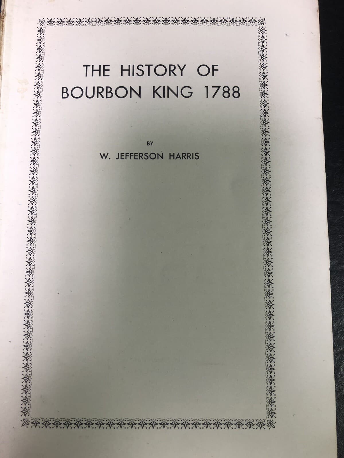 The History Of Bourbon King 1788 by W. Jefferson Harris Publishes In 1934 5