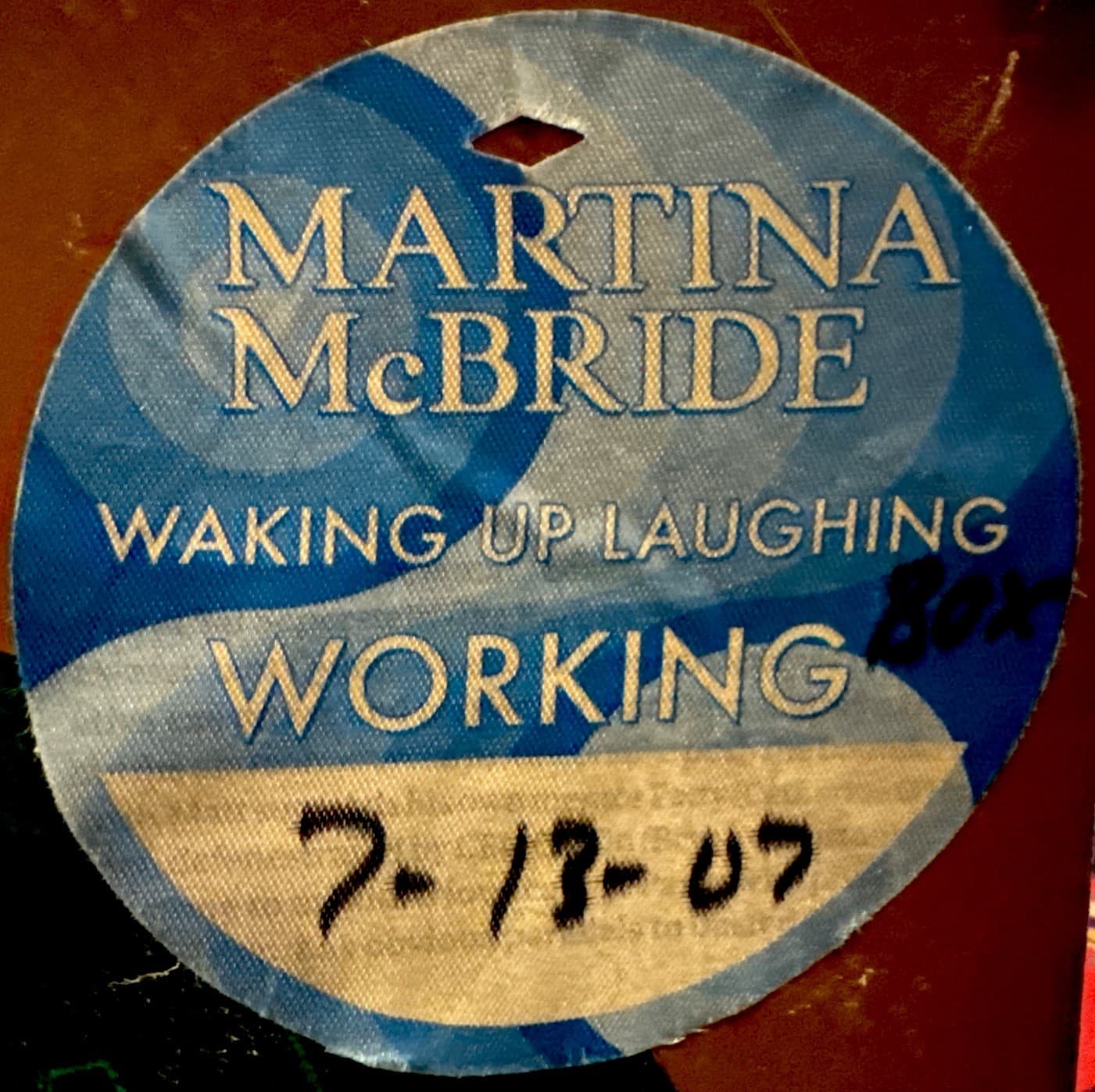 MARTINA MCBRIDE - WAKING UP LAUGHING - JULY 13, 2007 -NOKIA TEXAS-BACKSTAGE PASS