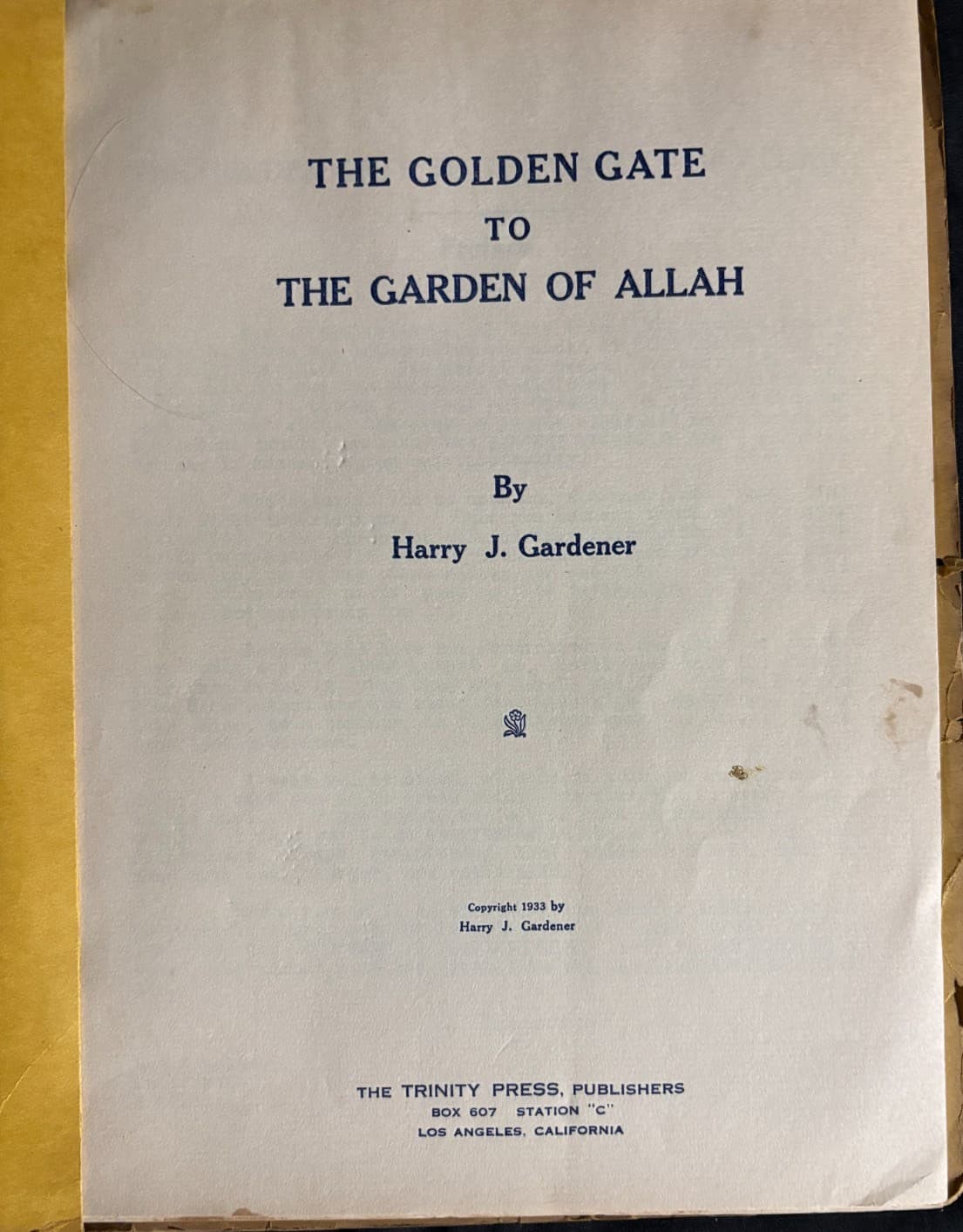 GOLDEN GATE TO THE GARDEN OF ALLAH / Harry J Gardener / 1933 / 26 pages + covers 3