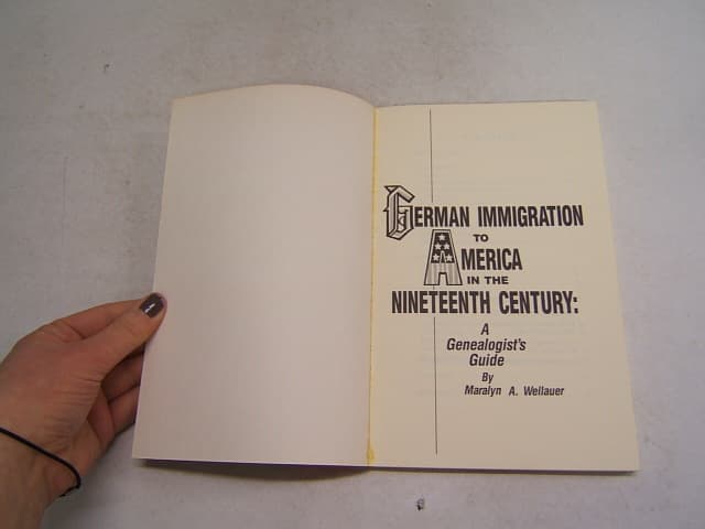 German Immigration to America in the Nineteenth Century 1985 Maralyn Wellauer 4