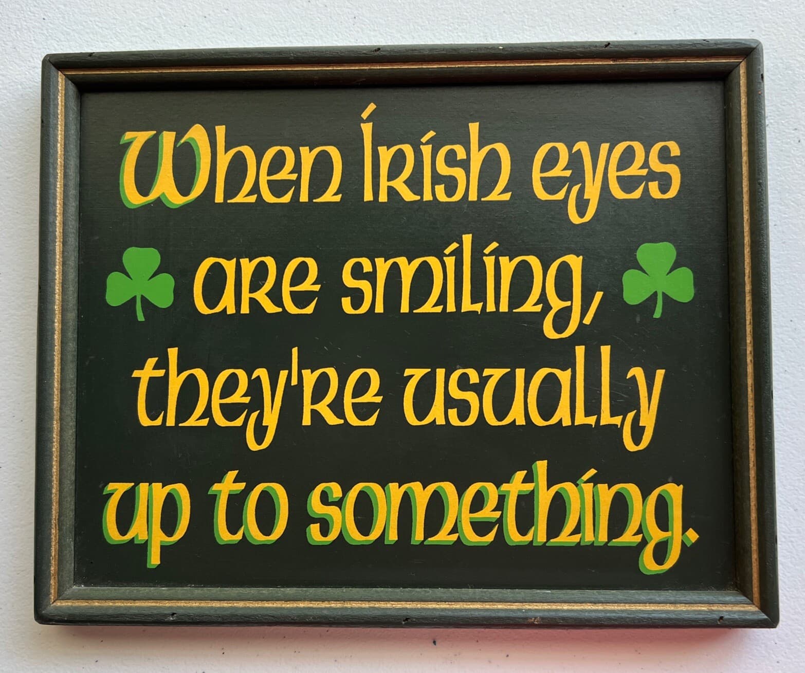 Vintage Painted Wood Wall Hanging Plaque IRISH SAYING SMILING Green Gold