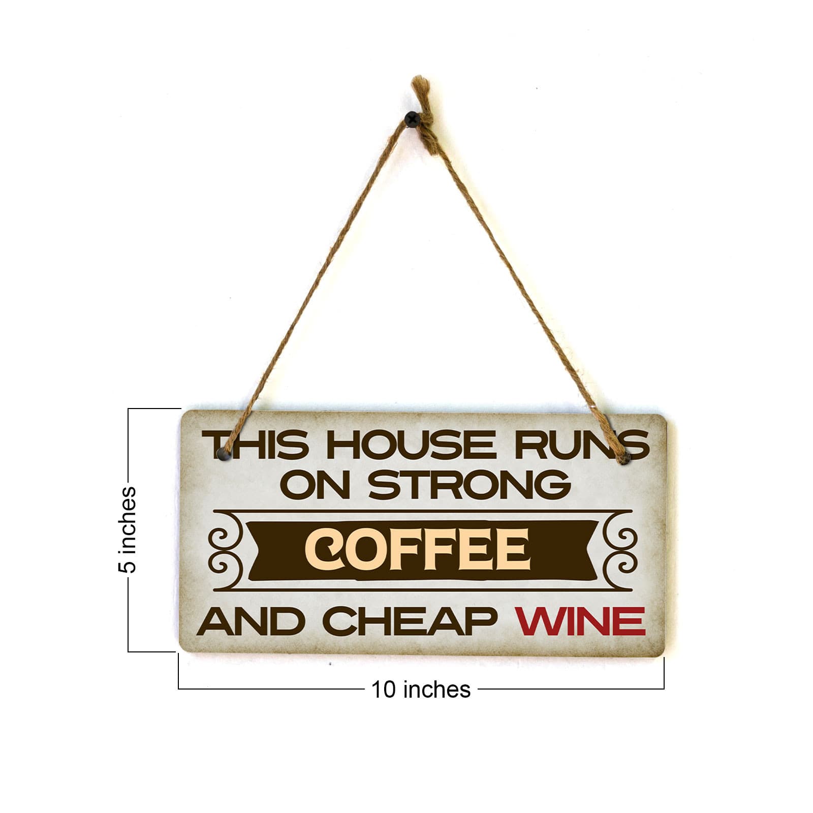 This House Runs On Strong Coffee And Cheap Wine 5" x 10" Hanging Sign 6