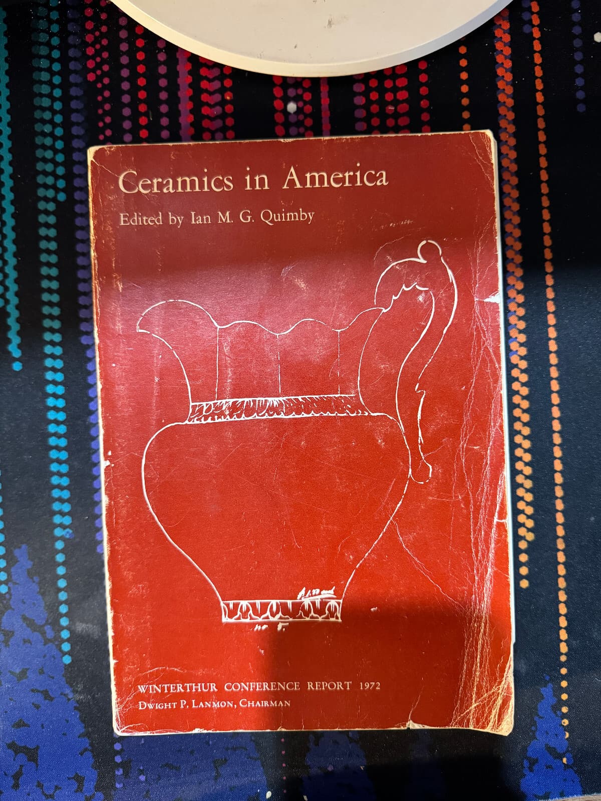 Ceramics in America By Ian M. G. Quimby Winterthur Conference Report 1972 PB