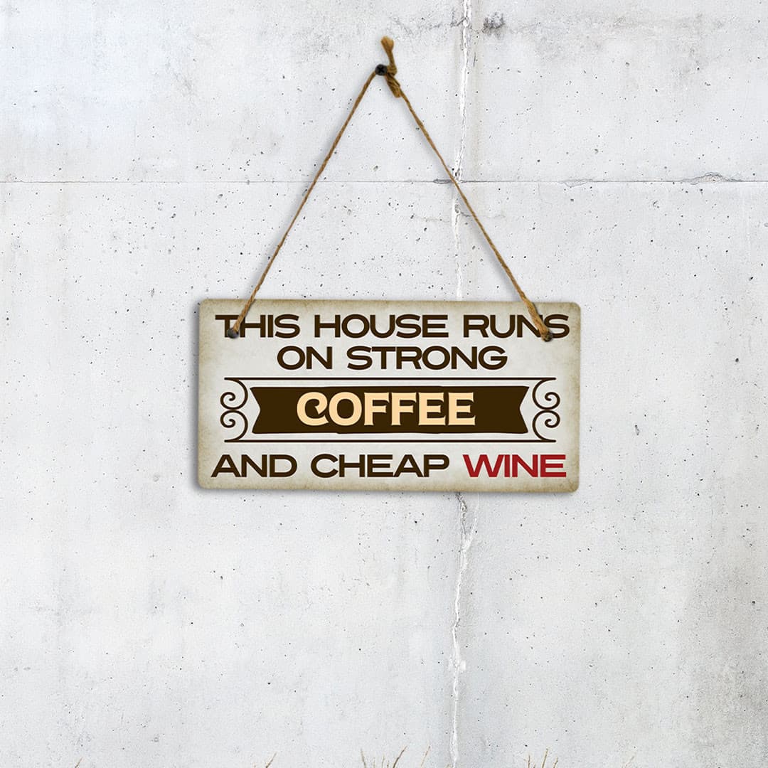 This House Runs On Strong Coffee And Cheap Wine 5" x 10" Hanging Sign 3