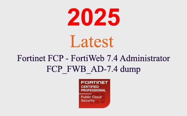 Fortinet FortiWeb 7.4 Admin FCP_FWB_AD-7.4 Q&A GUARANTEED (1 month update)