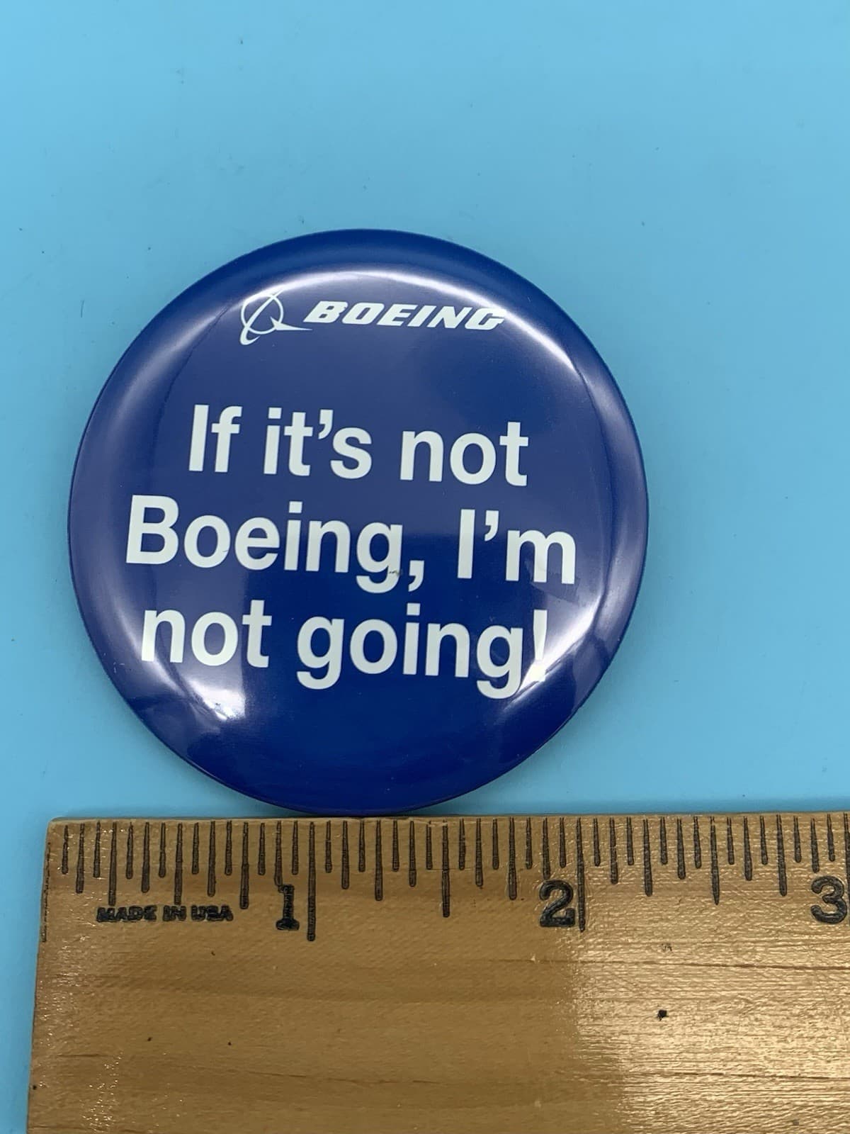 BOEING If Its Not Boeing, I’m Not Going!  Pinback Button. Lot Of 2. 2