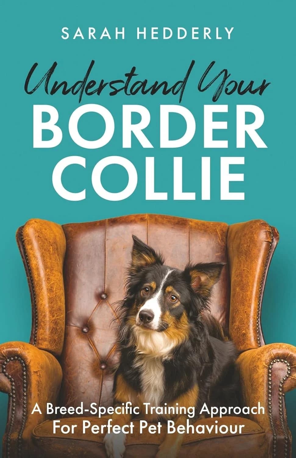 Understand Your Border Collie: A Breed-Specific Training Approach for...