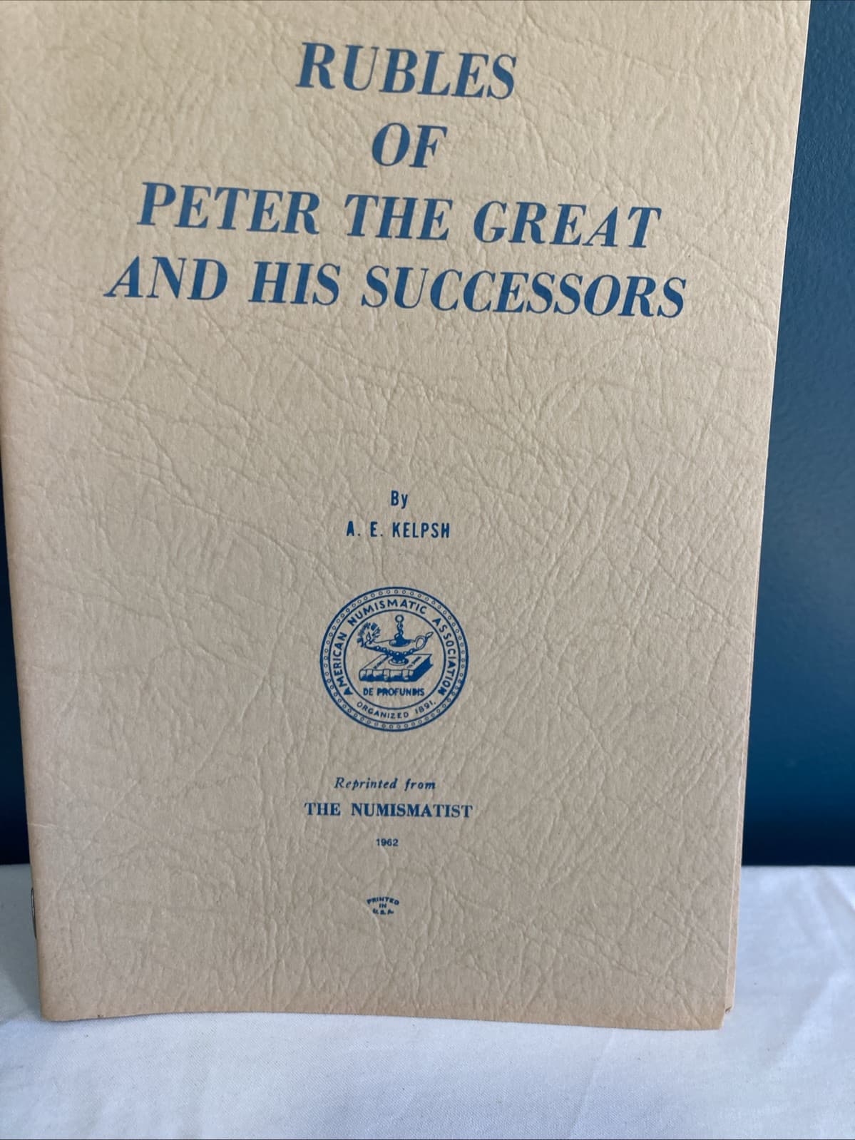 Rubles of Peter the Great and his Successors A. E. Kelpsh The Numismatist 3