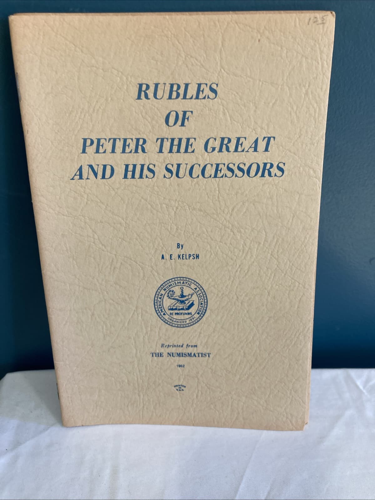 Rubles of Peter the Great and his Successors A. E. Kelpsh The Numismatist