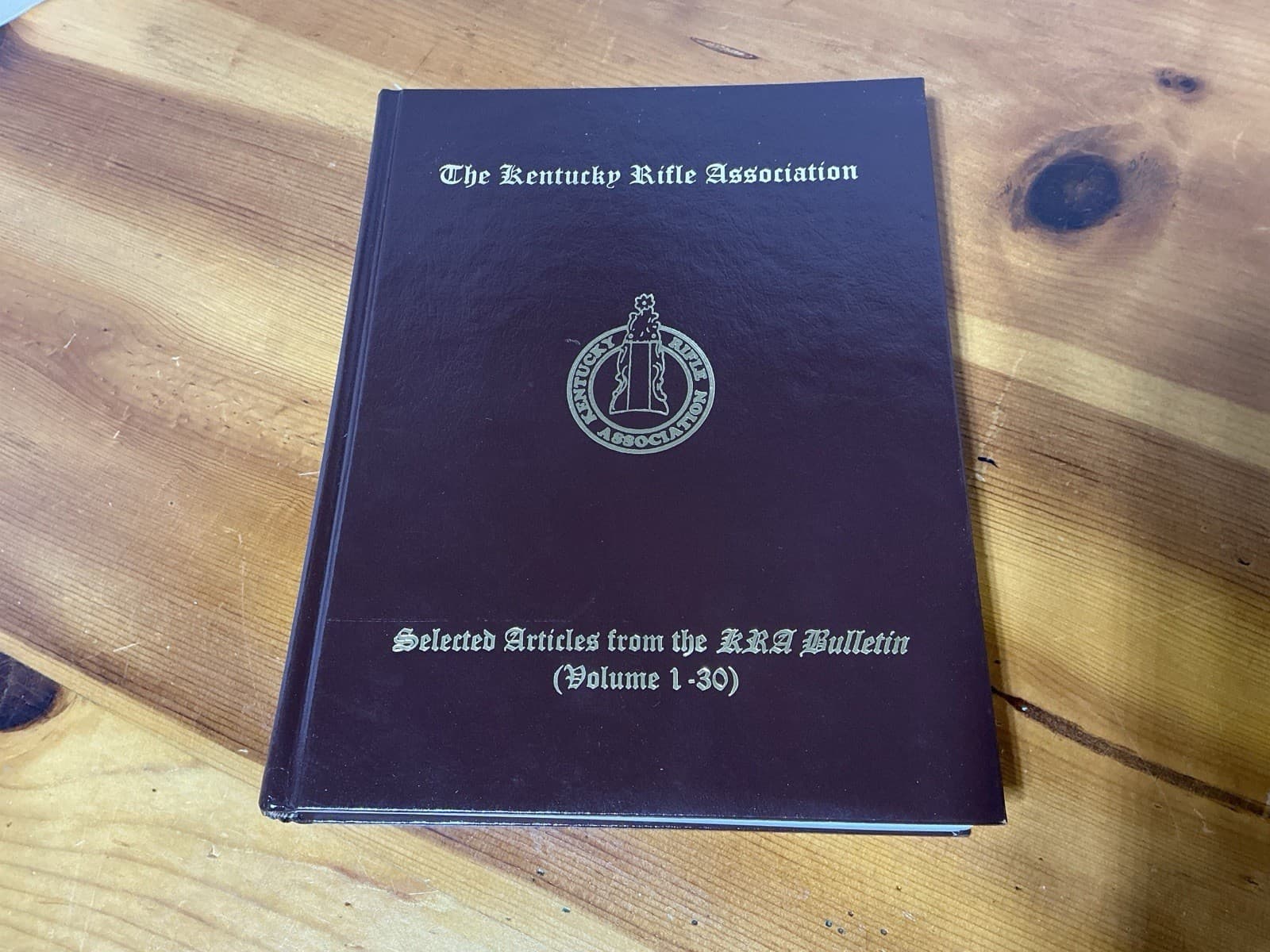 Kentucky Rifle Association Selected Articles from KRA Bulletin V 1-30 Book 2005