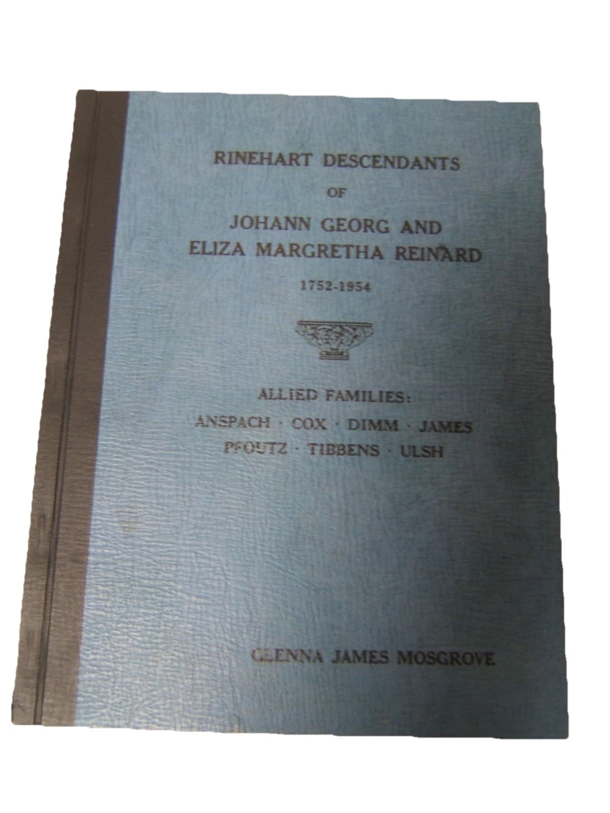 Vtg Rinehart Descendants of Johann Georg & Eliza Margretha Reinard 1752-1954 PA