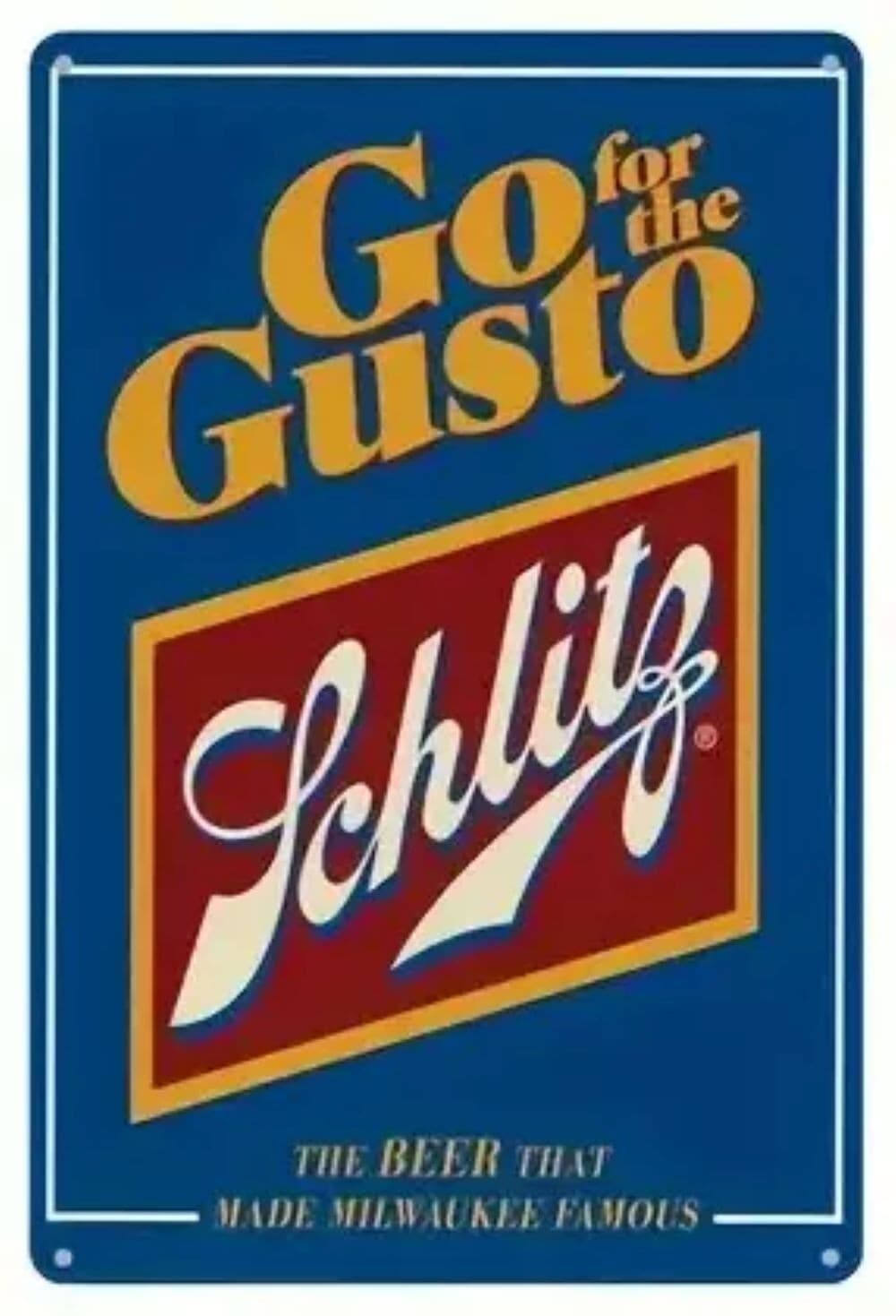 Go for the Gusto SCHLITZ BEER - Reproduction Advertising METAL SIGN, 12" x 8"