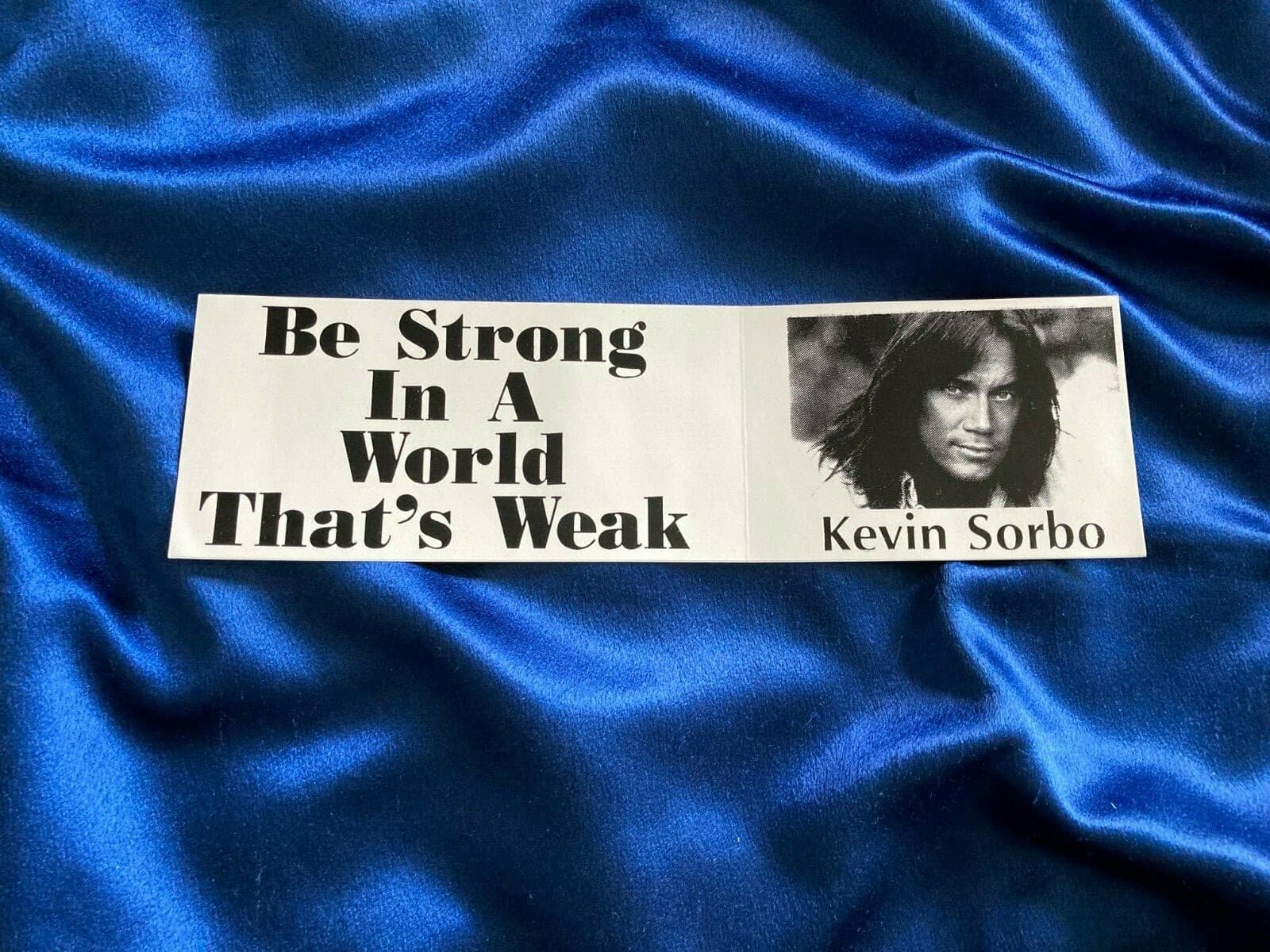 VERY RARE Kevin Sorbo (Hercules) Be Strong In A World That's Weak Bumper Sticker