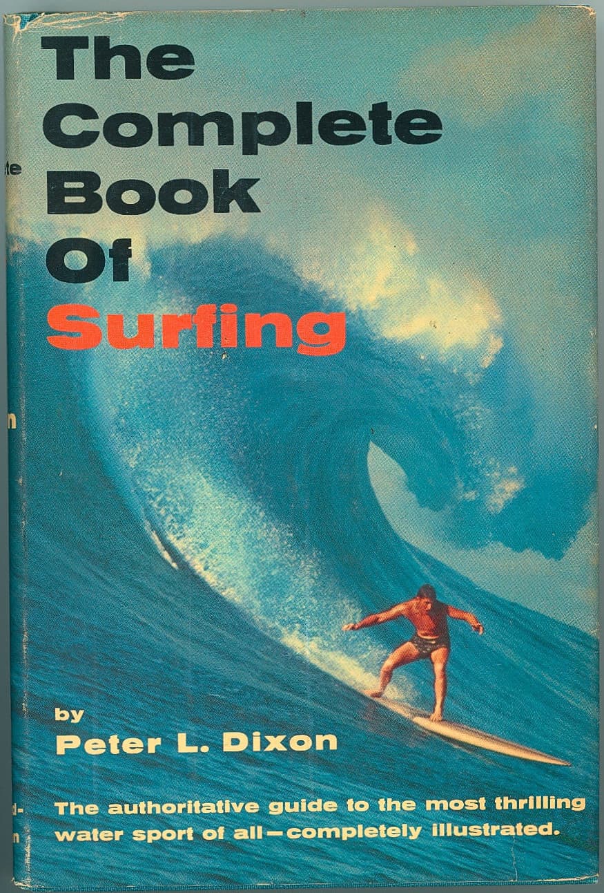 Surf Book- The Complete Book of Surfing by Peter Dixon- 1965