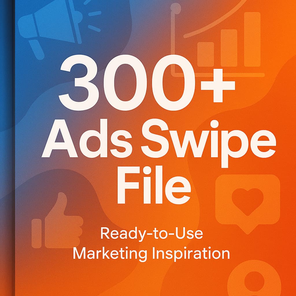 300+ Ads Swipe File – Ready-to-Use Marketing Inspiration