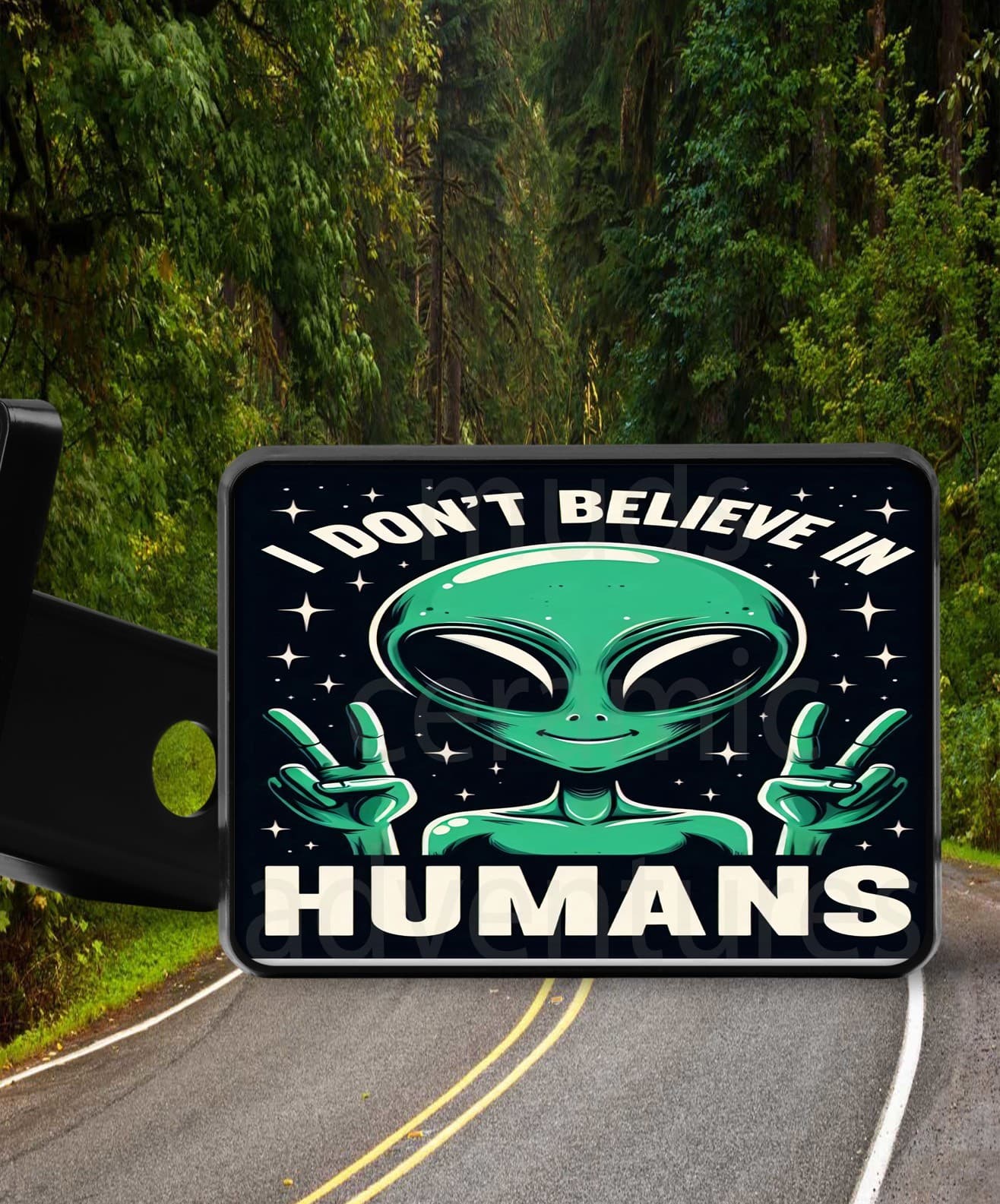 I DON'T BELIEVE IN HUMANS ufo alien Trailer Hitch Cover Plug receiver