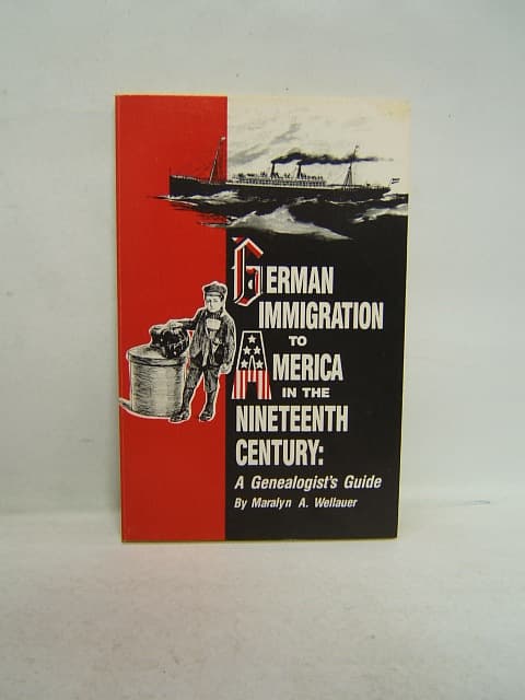 German Immigration to America in the Nineteenth Century 1985 Maralyn Wellauer