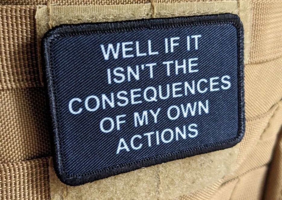 Isn't Consequences of my own actions morale patch 2"x3" hook & loop tactical
