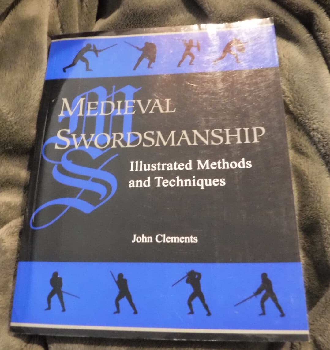 Medieval Swordsmanship : Illustrated Methods and Techniques by John Clements...